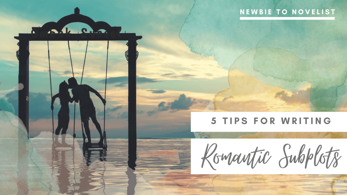 5 Tips for Writing Romantic Subplots – Newbie to Novelist