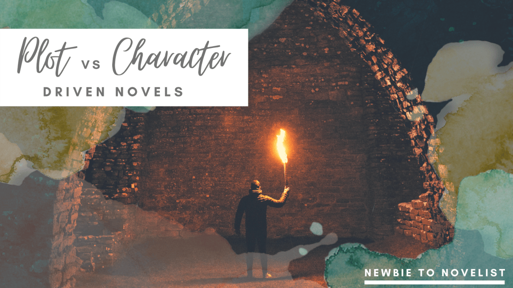 Plot vs Character Driven Novels – Newbie to Novelist