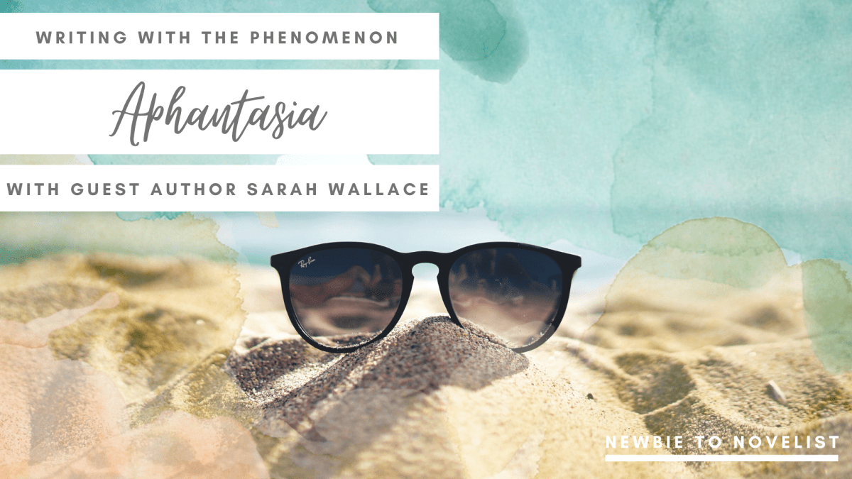 Writing with the Phenomenon Aphantasia – with Guest Author Sarah&nbsp;Wallace